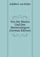Von Der Musica Und Den Meistersangern (German Edition), Adelbert von Keller 