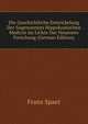 Die Geschichtliche Entwickelung Der Sogenannten Hippokratischen Medicin Im Lichte Der Neuesten Forschung (German Edition), Franz Spaet 