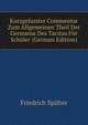 Kurzgefasster Commentar Zum Allgemeinen Theil Der Germania Des Tacitus F?r Sch?ler (German Edition), Friedrich Spalter 