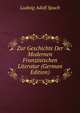 Zur Geschichte Der Modernen Franzosischen Literatur (German Edition), Ludwig Adolf Spach 