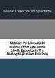 Abbicci Pe' Liberali Di Buona Fede Dell'anno 1848: Esposto in Tre Dialoghi (Italian Edition), Gionata Vecconcini Spartada 