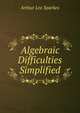 Algebraic Difficulties Simplified, Arthur Lee Sparkes 