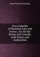 Encyclopedia of Business Law and Forms . for All the States and Canada, with Notes and Authorities, Hugh Mortimer Spalding 
