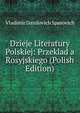 Dzieje Literatury Polskiej: Przeklad a Rosyjskiego (Polish Edition), Vladimir Danilovich Spasovich 