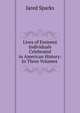 Lives of Eminent Individuals Celebrated in American History: In Three Volumes ., Sparks, Jared, 1789-1866. fmo 