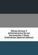 Oficios Divinos Y Administracion De Los Sacramentos Y Otras Ordenanzas (Spanish Edition), 