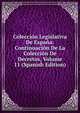 Coleccion Legislativa De Espana: Continuacion De La Coleccion De Decretos, Volume 11 (Spanish Edition), 