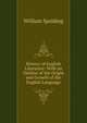History of English Literature: With an Outline of the Origin and Growth of the English Language, William Spalding 