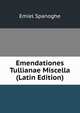 Emendationes Tullianae Miscella (Latin Edition), Emiel Spanoghe 