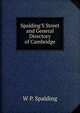 Spalding'S Street and General Directory of Cambridge, W P. Spalding 