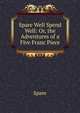 Spare Well Spend Well: Or, the Adventures of a Five Franc Piece, Spare 