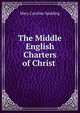 The Middle English Charters of Christ ., Mary Caroline Spalding 