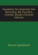 Handatlas Der Anatomie Des Menschen: Bd. Knochen, Gelenke, Bander (German Edition), Werner Spalteholz 