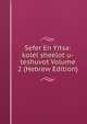 Sefer En Yitsa: kolel sheelot u-teshuvot Volume 2 (Hebrew Edition), 
