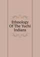 Ethnology Of The Yuchi Indians, 