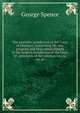 The equitable jurisdiction of the Court of Chancery: comprising the rise, progress, and final establishment of the modern jurisdiction of the Court of . principles of the common law, so far as, George Spence 