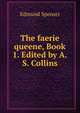 The faerie queene, Book 1. Edited by A.S. Collins, Edmund Spenser 