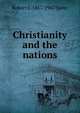 Christianity and the nations, Robert E. Speer 