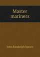 Master mariners, Spears, John Randolph 