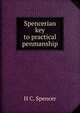 Spencerian key to practical penmanship, H C. Spencer 