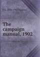 The campaign manual, 1902, F S. 1850-1917 Spence 