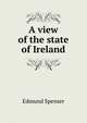 A view of the state of Ireland, Spenser Edmund 