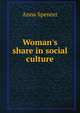 Woman's share in social culture, Anna Spencer 