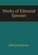 Works of Edmund Spenser, Spenser Edmund 