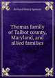 Thomas family of Talbot county, Maryland, and allied families, Richard Henry Spencer 