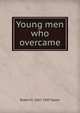 Young men who overcame, Robert E. Speer 