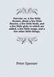 Parvula; or, A few little rhymes, about a few little flowers, a few little birds, and a few little girls; to which are added, a few little songs, and a few other little things;, Peter Spenser 