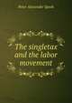 The singletax and the labor movement, Peter Alexander Speek 