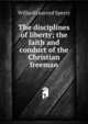 The disciplines of liberty; the faith and conduct of the Christian freeman, Willard Learoyd Sperry 