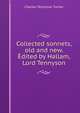 Collected sonnets, old and new. Edited by Hallam, Lord Tennyson, Charles Tennyson Turner 