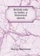 British rule in India; a historical sketch, Martineau Harriet 