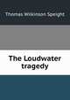 The Loudwater tragedy, Thomas Wilkinson Speight 