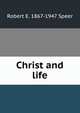 Christ and life, Robert E. Speer 