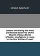 Letters exhibiting the most prominent doctrines of the Church of Jesus Christ of Latter-day Saints, in reply to the Rev. William Crowel, Orson Spencer 
