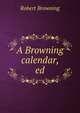 A Browning calendar, ed, Robert Browning 