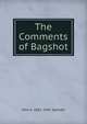 The Comments of Bagshot, John A. 1862-1942 Spender 
