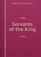 Servants of the King, Robert E. Speer 
