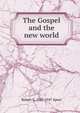 The Gospel and the new world, Robert E. Speer 