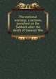 The national warning: a sermon, preached on the Sabbath after the death of General Wm, 