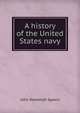 A history of the United States navy, Spears, John Randolph 