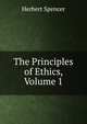 The Principles of Ethics, Volume 1, Spencer, Herbert, 1820-1903 