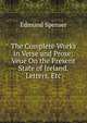 The Complete Works in Verse and Prose: Veue On the Present State of Ireland. Letters, Etc, Edmund Spenser 