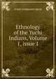 Ethnology of the Yuchi Indians, Volume 1, issue 1, Frank Gouldsmith Speck 