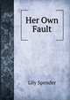 Her Own Fault, Lily Spender 