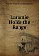 Laramie Holds the Range, Frank Hamilton Spearman 