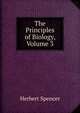 The Principles of Biology, Volume 3, Spencer, Herbert, 1820-1903 